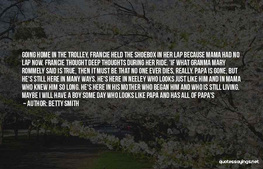 Betty Smith Quotes: Going Home In The Trolley, Francie Held The Shoebox In Her Lap Because Mama Had No Lap Now. Francie Thought