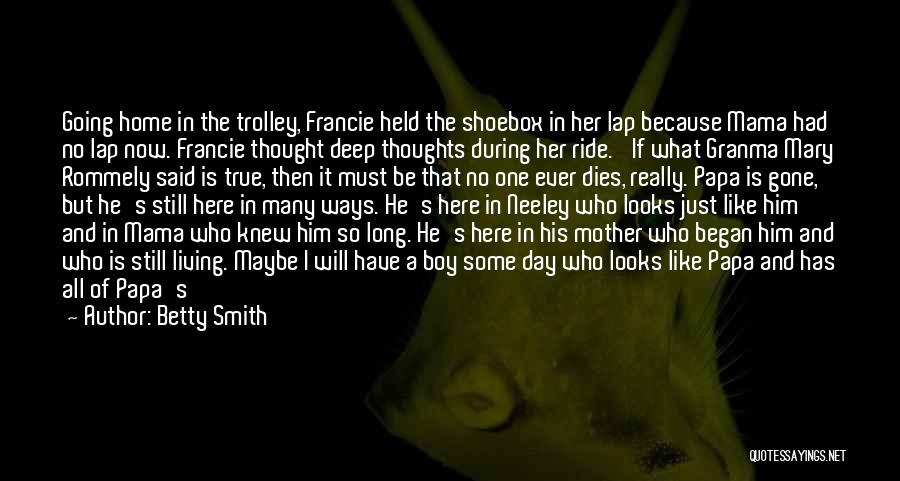 Betty Smith Quotes: Going Home In The Trolley, Francie Held The Shoebox In Her Lap Because Mama Had No Lap Now. Francie Thought