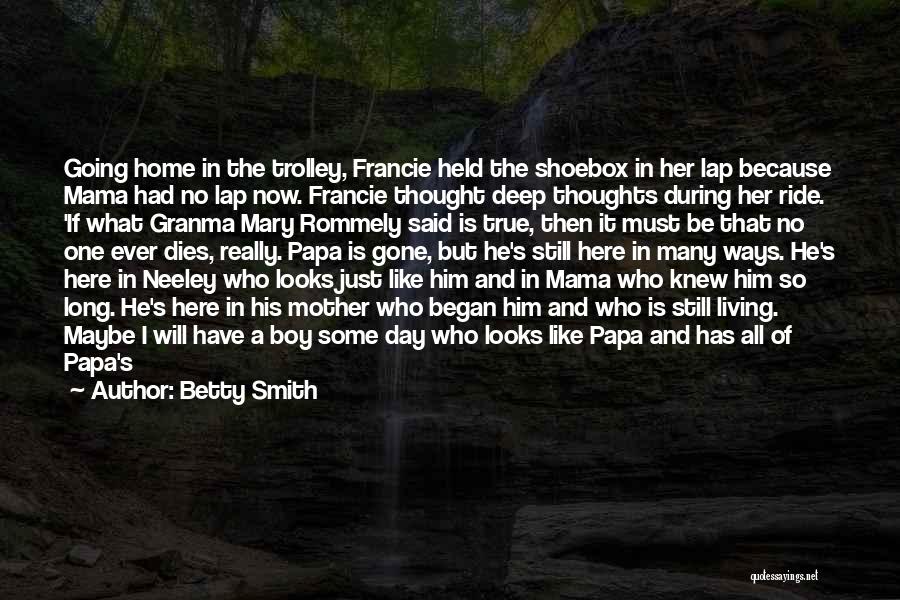 Betty Smith Quotes: Going Home In The Trolley, Francie Held The Shoebox In Her Lap Because Mama Had No Lap Now. Francie Thought