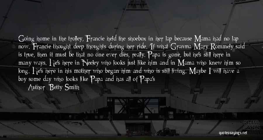 Betty Smith Quotes: Going Home In The Trolley, Francie Held The Shoebox In Her Lap Because Mama Had No Lap Now. Francie Thought