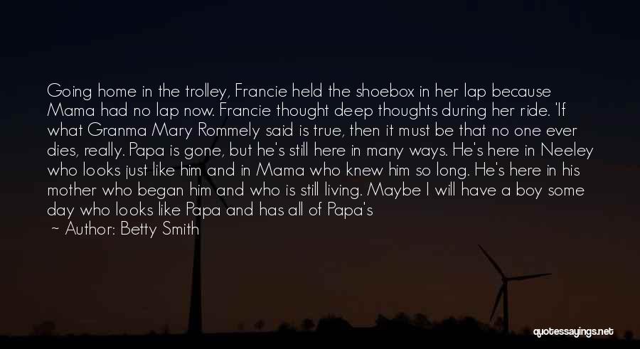 Betty Smith Quotes: Going Home In The Trolley, Francie Held The Shoebox In Her Lap Because Mama Had No Lap Now. Francie Thought