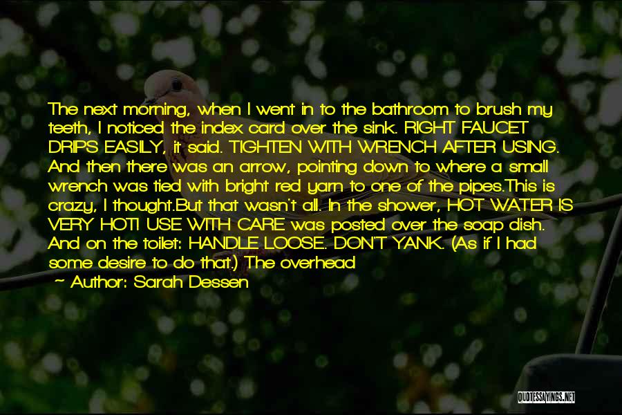 Sarah Dessen Quotes: The Next Morning, When I Went In To The Bathroom To Brush My Teeth, I Noticed The Index Card Over