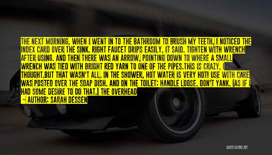 Sarah Dessen Quotes: The Next Morning, When I Went In To The Bathroom To Brush My Teeth, I Noticed The Index Card Over