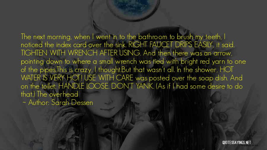 Sarah Dessen Quotes: The Next Morning, When I Went In To The Bathroom To Brush My Teeth, I Noticed The Index Card Over