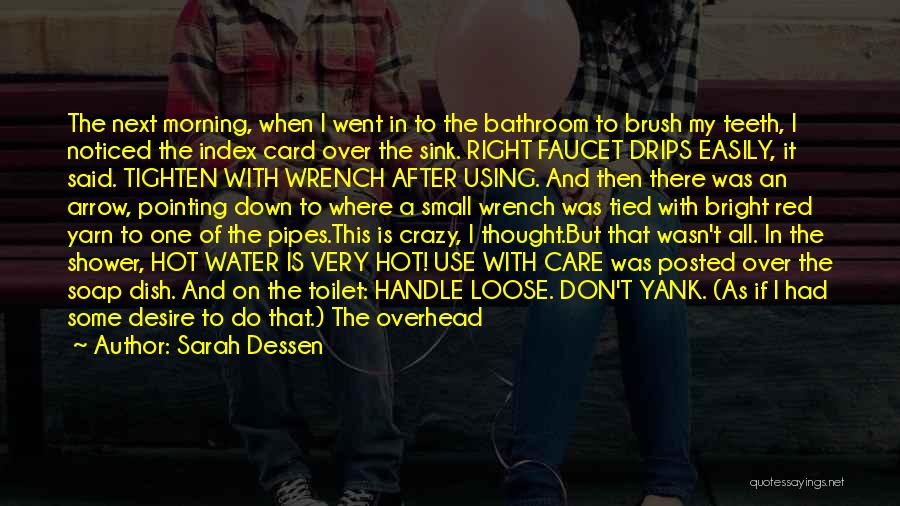 Sarah Dessen Quotes: The Next Morning, When I Went In To The Bathroom To Brush My Teeth, I Noticed The Index Card Over