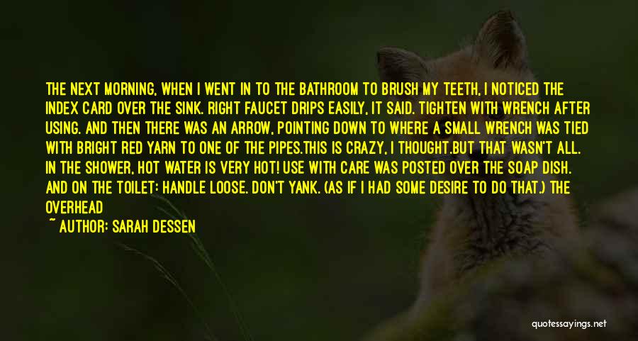Sarah Dessen Quotes: The Next Morning, When I Went In To The Bathroom To Brush My Teeth, I Noticed The Index Card Over
