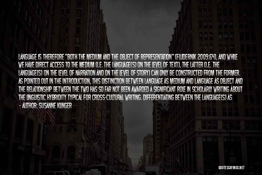 Susanne Klinger Quotes: Language Is Therefore Both The Medium And The Object Of Representation (fludernik 2009:64), And While We Have Direct Access To