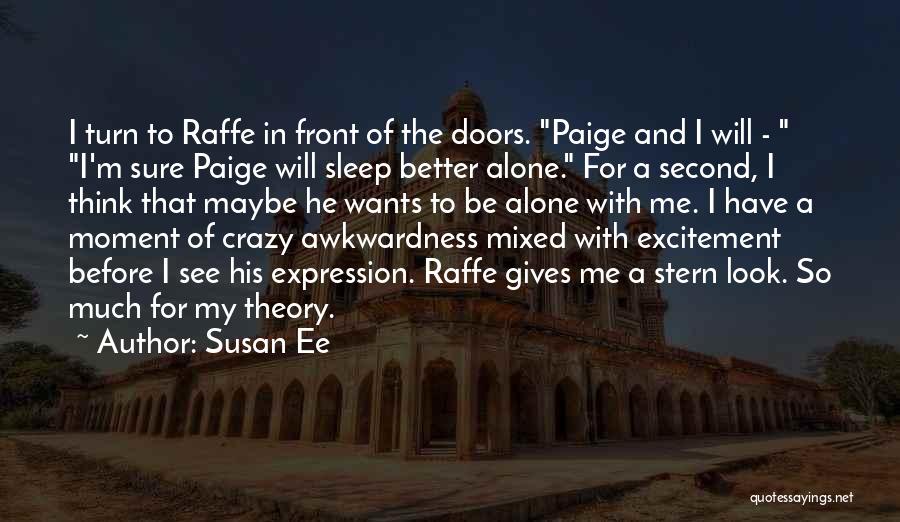 Susan Ee Quotes: I Turn To Raffe In Front Of The Doors. Paige And I Will - I'm Sure Paige Will Sleep Better