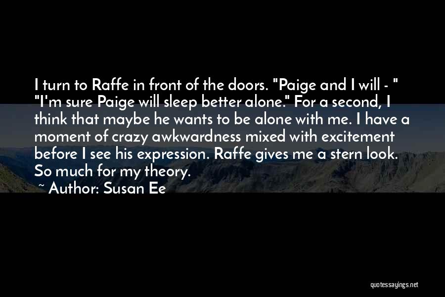 Susan Ee Quotes: I Turn To Raffe In Front Of The Doors. Paige And I Will - I'm Sure Paige Will Sleep Better