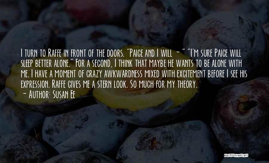 Susan Ee Quotes: I Turn To Raffe In Front Of The Doors. Paige And I Will - I'm Sure Paige Will Sleep Better