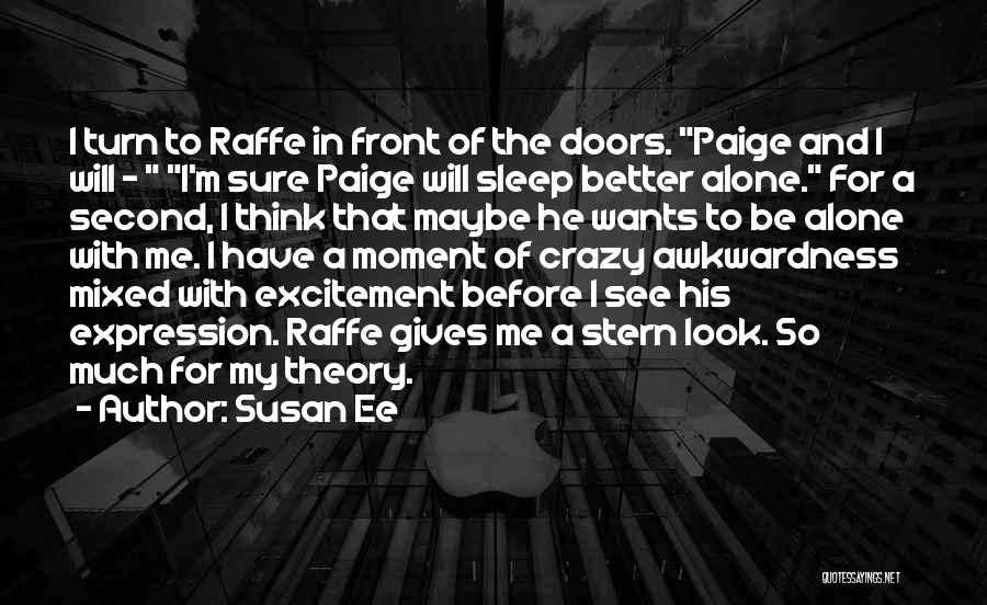 Susan Ee Quotes: I Turn To Raffe In Front Of The Doors. Paige And I Will - I'm Sure Paige Will Sleep Better