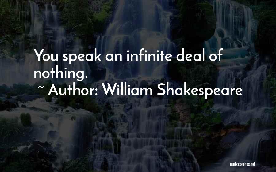 William Shakespeare Quotes: You Speak An Infinite Deal Of Nothing.