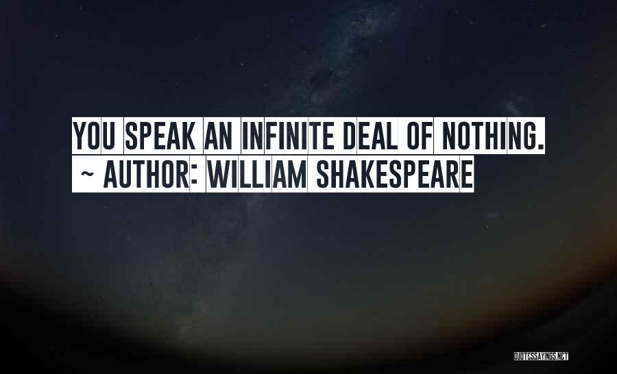 William Shakespeare Quotes: You Speak An Infinite Deal Of Nothing.
