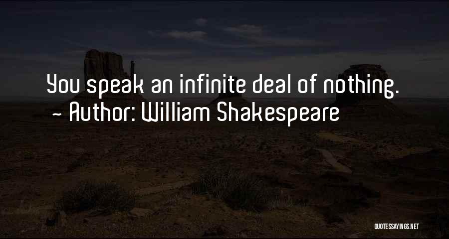 William Shakespeare Quotes: You Speak An Infinite Deal Of Nothing.
