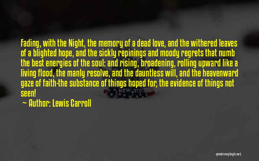 Lewis Carroll Quotes: Fading, With The Night, The Memory Of A Dead Love, And The Withered Leaves Of A Blighted Hope, And The