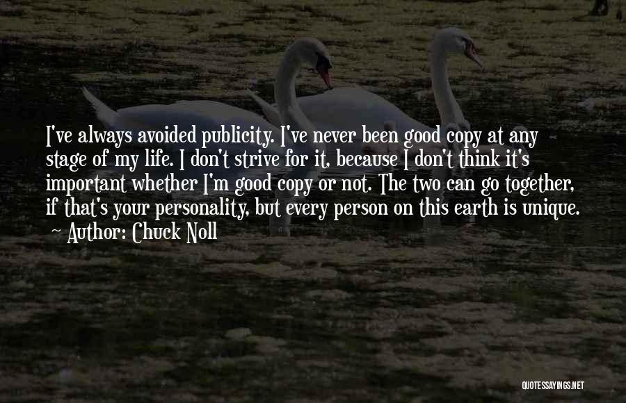 Chuck Noll Quotes: I've Always Avoided Publicity. I've Never Been Good Copy At Any Stage Of My Life. I Don't Strive For It,