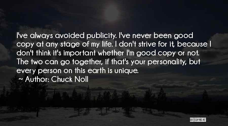 Chuck Noll Quotes: I've Always Avoided Publicity. I've Never Been Good Copy At Any Stage Of My Life. I Don't Strive For It,