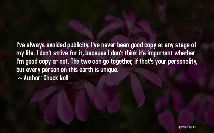 Chuck Noll Quotes: I've Always Avoided Publicity. I've Never Been Good Copy At Any Stage Of My Life. I Don't Strive For It,