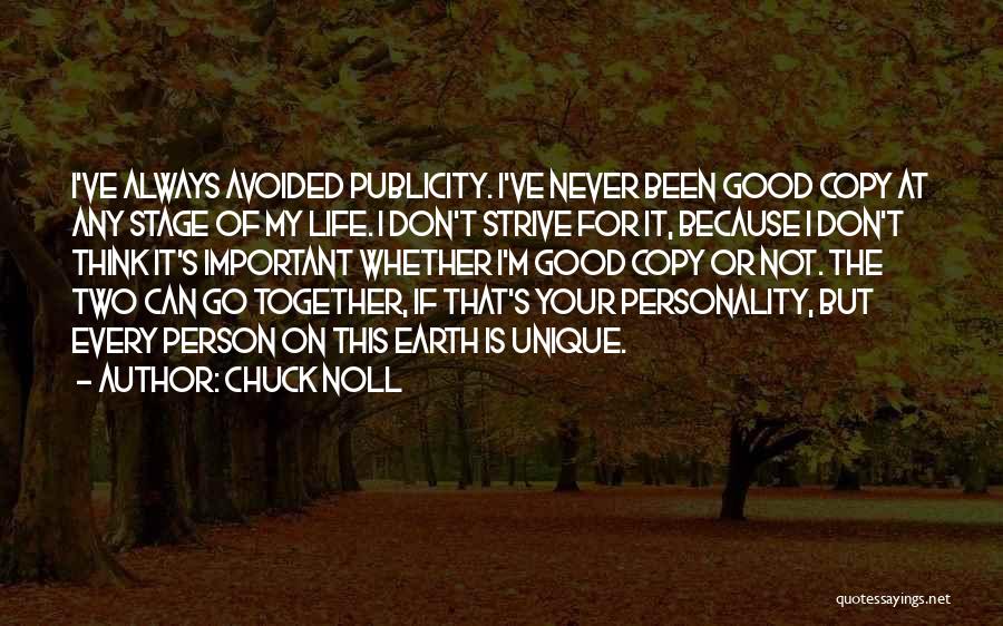 Chuck Noll Quotes: I've Always Avoided Publicity. I've Never Been Good Copy At Any Stage Of My Life. I Don't Strive For It,