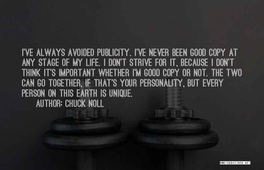 Chuck Noll Quotes: I've Always Avoided Publicity. I've Never Been Good Copy At Any Stage Of My Life. I Don't Strive For It,