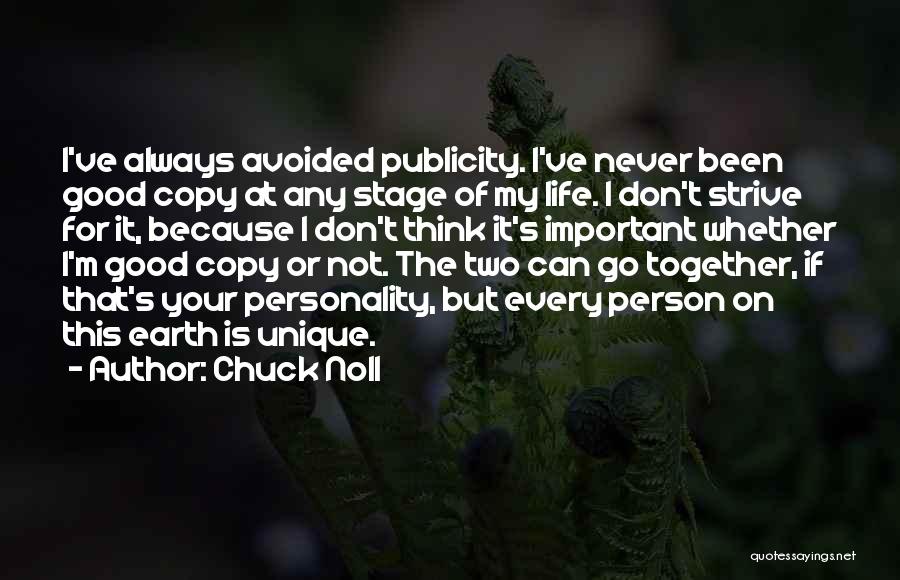 Chuck Noll Quotes: I've Always Avoided Publicity. I've Never Been Good Copy At Any Stage Of My Life. I Don't Strive For It,