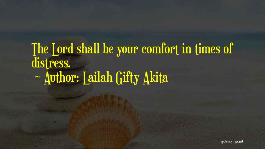 Lailah Gifty Akita Quotes: The Lord Shall Be Your Comfort In Times Of Distress.
