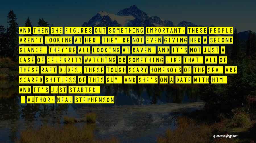 Neal Stephenson Quotes: And Then She Figures Out Something Important: These People Aren't Looking At Her. They're Not Even Giving Her A Second