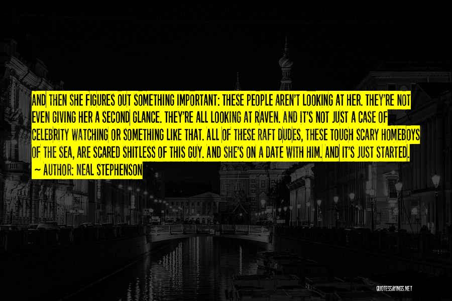 Neal Stephenson Quotes: And Then She Figures Out Something Important: These People Aren't Looking At Her. They're Not Even Giving Her A Second