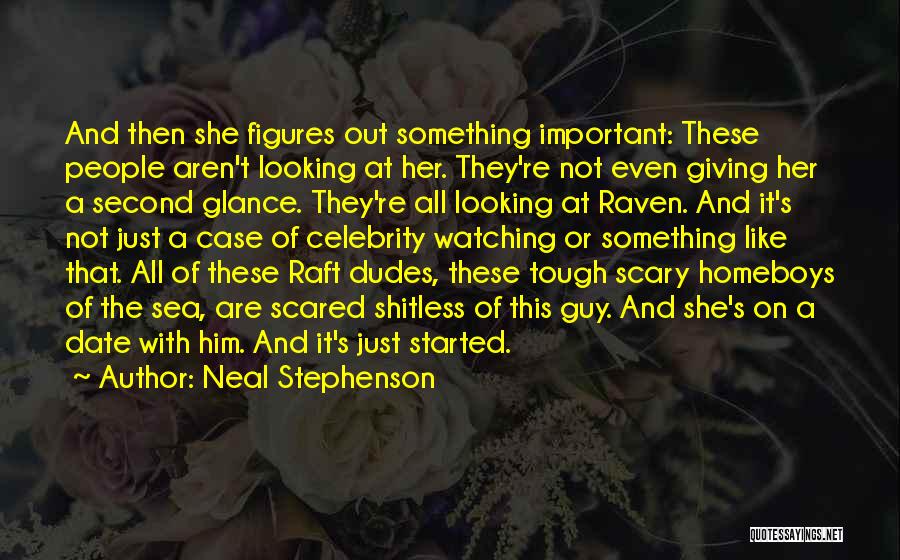 Neal Stephenson Quotes: And Then She Figures Out Something Important: These People Aren't Looking At Her. They're Not Even Giving Her A Second