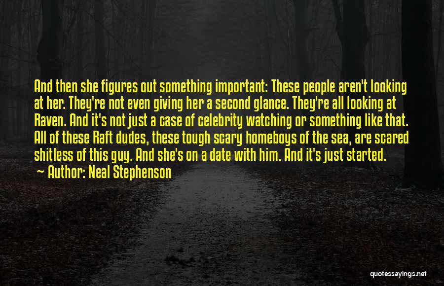Neal Stephenson Quotes: And Then She Figures Out Something Important: These People Aren't Looking At Her. They're Not Even Giving Her A Second
