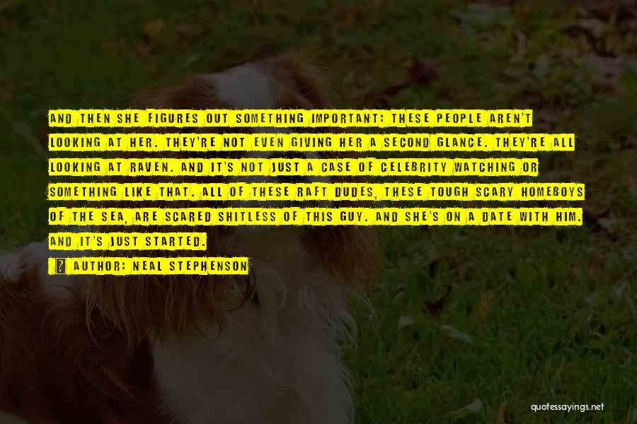 Neal Stephenson Quotes: And Then She Figures Out Something Important: These People Aren't Looking At Her. They're Not Even Giving Her A Second