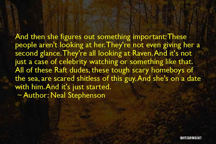 Neal Stephenson Quotes: And Then She Figures Out Something Important: These People Aren't Looking At Her. They're Not Even Giving Her A Second