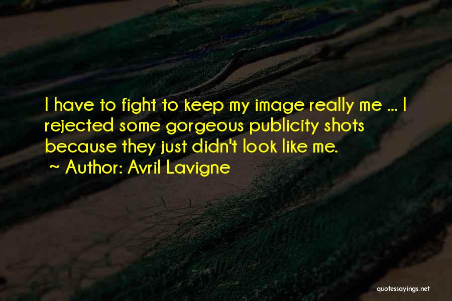 Avril Lavigne Quotes: I Have To Fight To Keep My Image Really Me ... I Rejected Some Gorgeous Publicity Shots Because They Just