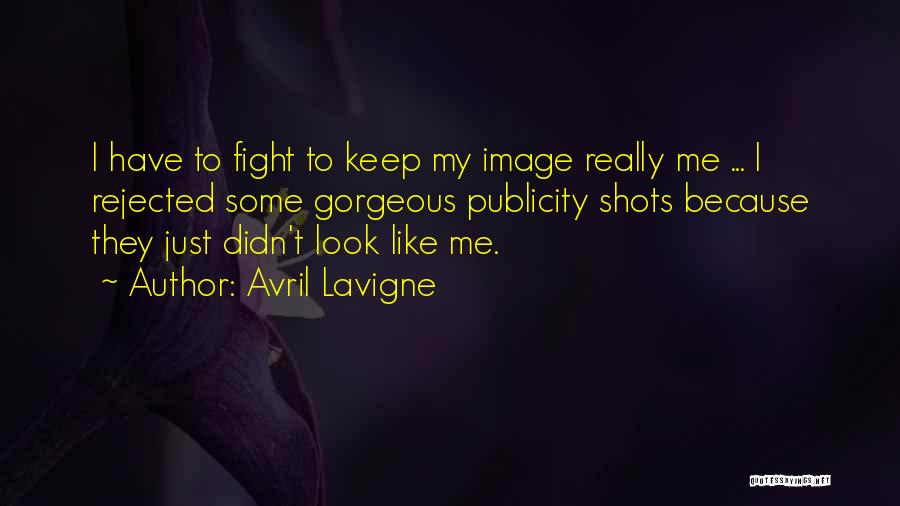 Avril Lavigne Quotes: I Have To Fight To Keep My Image Really Me ... I Rejected Some Gorgeous Publicity Shots Because They Just