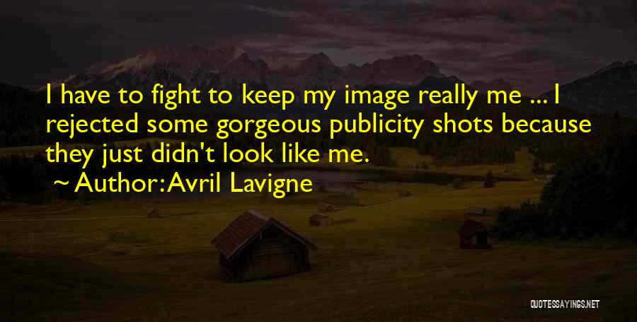 Avril Lavigne Quotes: I Have To Fight To Keep My Image Really Me ... I Rejected Some Gorgeous Publicity Shots Because They Just