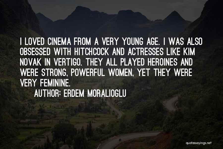 Erdem Moralioglu Quotes: I Loved Cinema From A Very Young Age. I Was Also Obsessed With Hitchcock And Actresses Like Kim Novak In