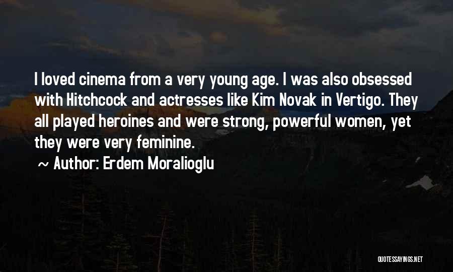 Erdem Moralioglu Quotes: I Loved Cinema From A Very Young Age. I Was Also Obsessed With Hitchcock And Actresses Like Kim Novak In