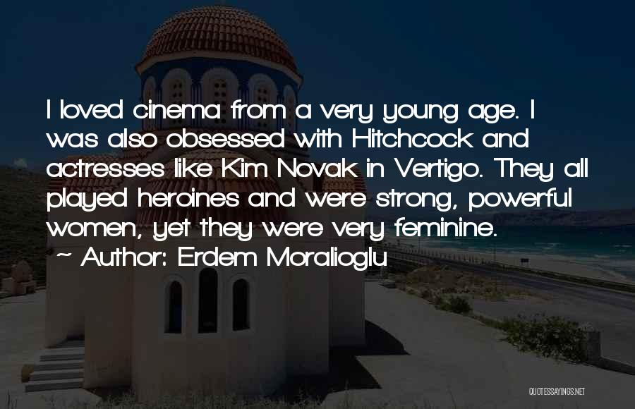 Erdem Moralioglu Quotes: I Loved Cinema From A Very Young Age. I Was Also Obsessed With Hitchcock And Actresses Like Kim Novak In