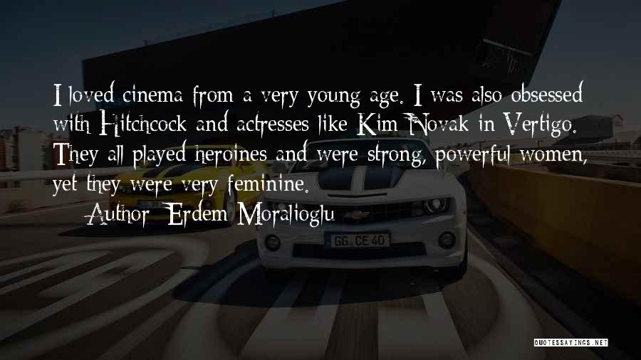 Erdem Moralioglu Quotes: I Loved Cinema From A Very Young Age. I Was Also Obsessed With Hitchcock And Actresses Like Kim Novak In
