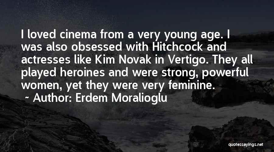 Erdem Moralioglu Quotes: I Loved Cinema From A Very Young Age. I Was Also Obsessed With Hitchcock And Actresses Like Kim Novak In