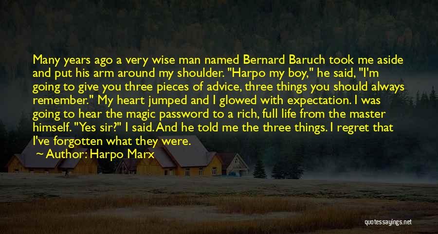 Harpo Marx Quotes: Many Years Ago A Very Wise Man Named Bernard Baruch Took Me Aside And Put His Arm Around My Shoulder.