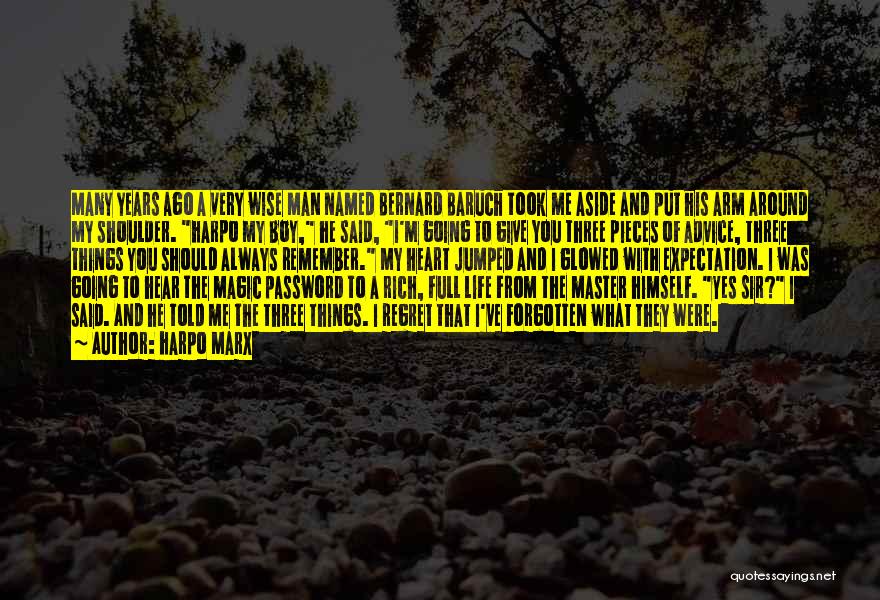 Harpo Marx Quotes: Many Years Ago A Very Wise Man Named Bernard Baruch Took Me Aside And Put His Arm Around My Shoulder.