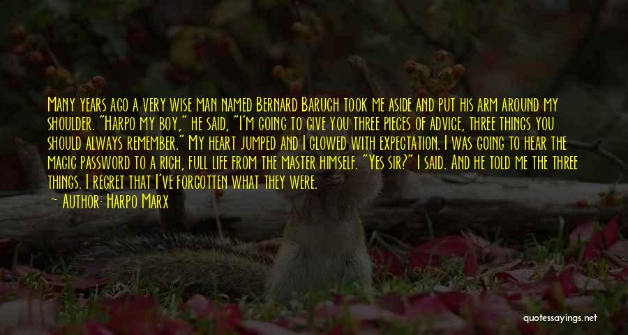 Harpo Marx Quotes: Many Years Ago A Very Wise Man Named Bernard Baruch Took Me Aside And Put His Arm Around My Shoulder.