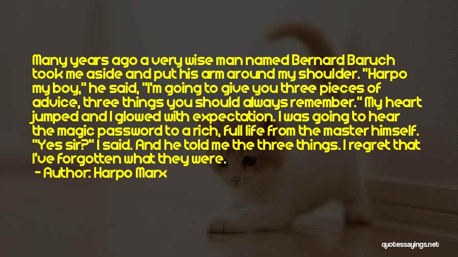 Harpo Marx Quotes: Many Years Ago A Very Wise Man Named Bernard Baruch Took Me Aside And Put His Arm Around My Shoulder.