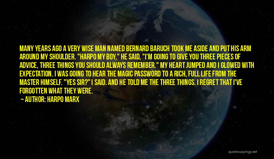 Harpo Marx Quotes: Many Years Ago A Very Wise Man Named Bernard Baruch Took Me Aside And Put His Arm Around My Shoulder.