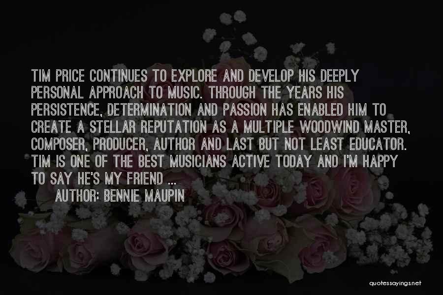 Bennie Maupin Quotes: Tim Price Continues To Explore And Develop His Deeply Personal Approach To Music. Through The Years His Persistence, Determination And