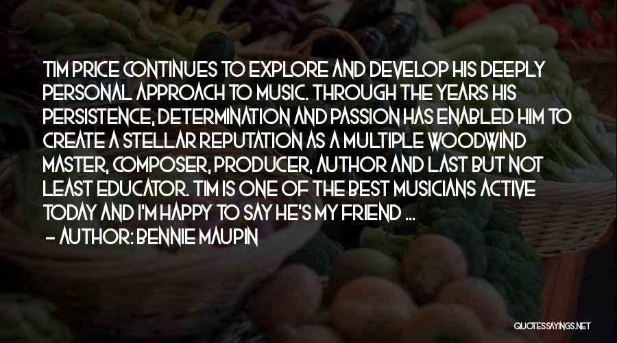 Bennie Maupin Quotes: Tim Price Continues To Explore And Develop His Deeply Personal Approach To Music. Through The Years His Persistence, Determination And