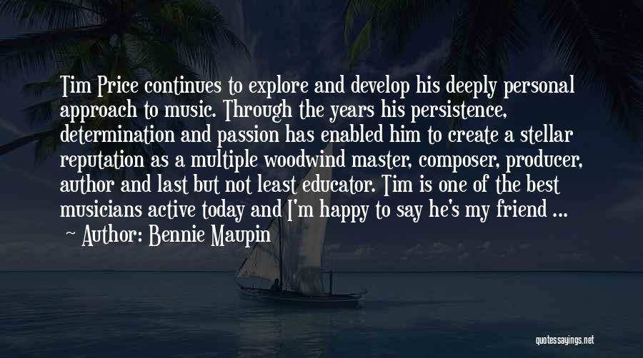 Bennie Maupin Quotes: Tim Price Continues To Explore And Develop His Deeply Personal Approach To Music. Through The Years His Persistence, Determination And