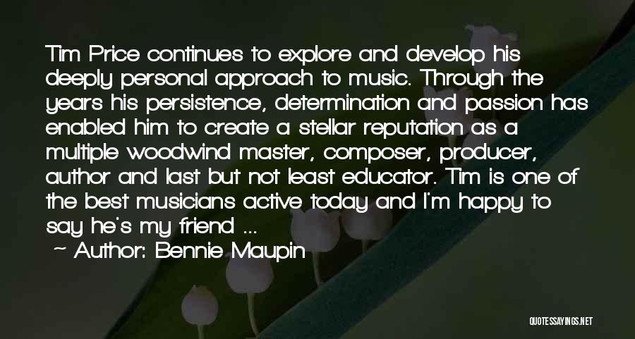Bennie Maupin Quotes: Tim Price Continues To Explore And Develop His Deeply Personal Approach To Music. Through The Years His Persistence, Determination And