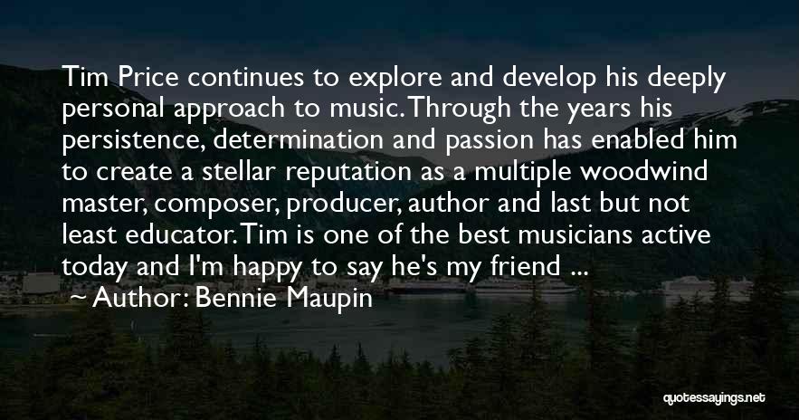 Bennie Maupin Quotes: Tim Price Continues To Explore And Develop His Deeply Personal Approach To Music. Through The Years His Persistence, Determination And